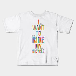 I want to ride my bicycle Kids T-Shirt